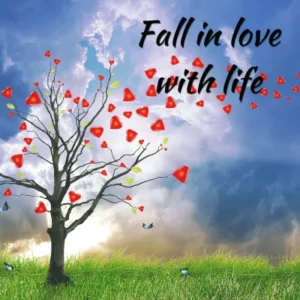 Falling in love with life