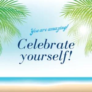A blue sky above the beach with palm leaves in the top corners and the words "Celebrate yourself this summer - you are amazing!"