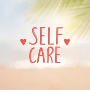 Summer beach background with the words " self-care" in read and little red hearts on either side