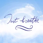 Just breathe written in dark purple on a sky blue background