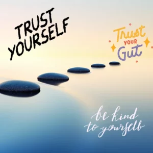 Trust yourself. Trust your gut, be kind to yourself. Background is pool of water at sunset with pebbles leading toward to the top right corner as a path