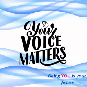 Your voice matters - being you is your power